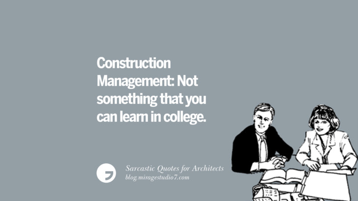 Construction Management: Not something that you can learn in college.