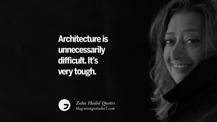 Architecture is unnecessarily difficult. It's very tough. Zaha Hadid Quotes On Fashion, Architecture, Space, And Culture